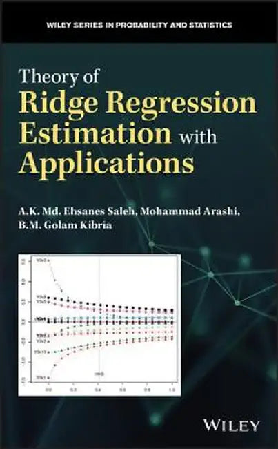 Theory of Ridge Regression Estimators with Applications by A. K. MD Ehsanes Saleh