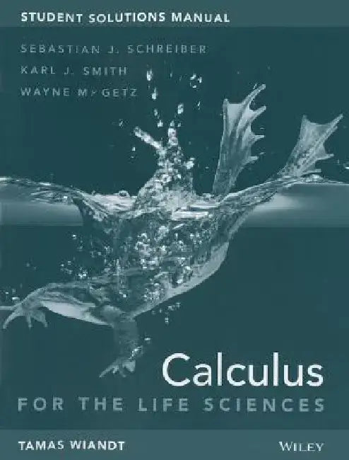 Student Solutions Manual to Accompany Calculus for Life Sciences by Sebastian J. Schreiber