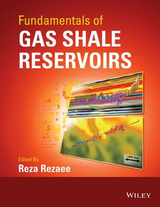 Fundamentals of Gas Shale Reservoirs by Reza Rezaee