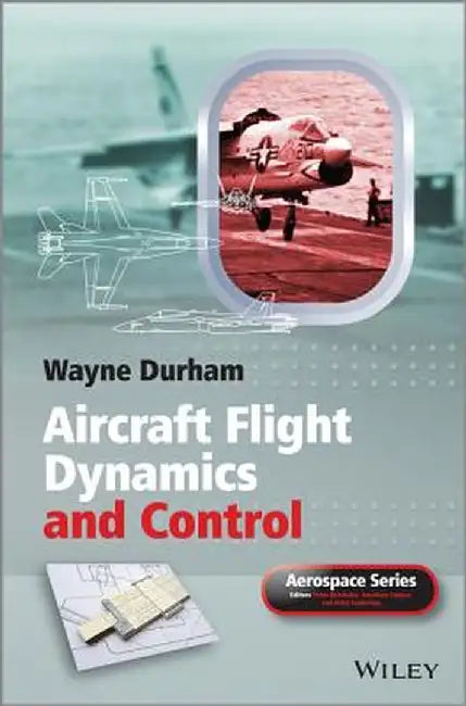 Aircraft Flight Dynamics and Control by Wayne Durham