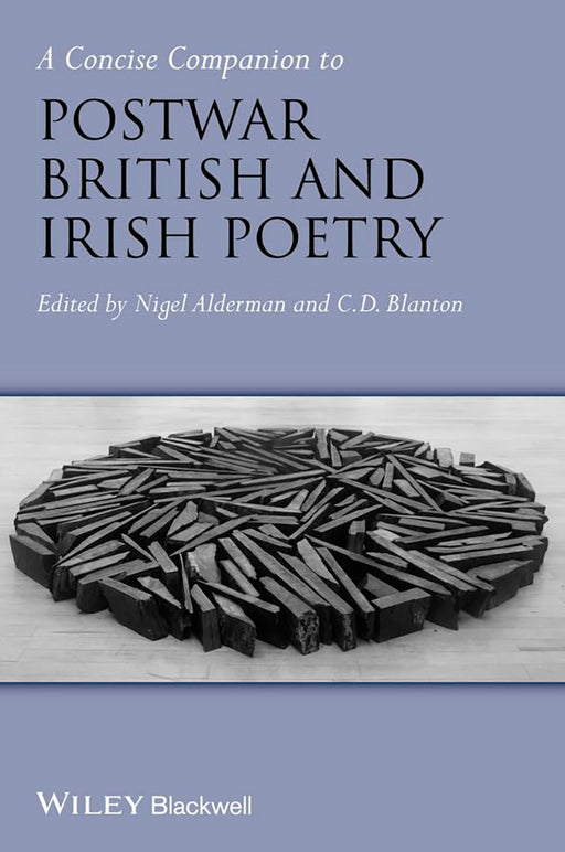 A Concise Companion To Postwar British And Irish Poetry by Nigel Alderman, C.D. Blanton