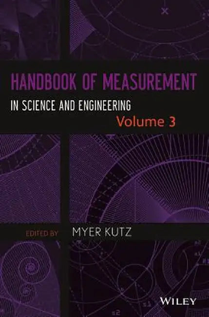 Handbook of Measurement in Science and Engineering, Volume 3 by Myer Kutz