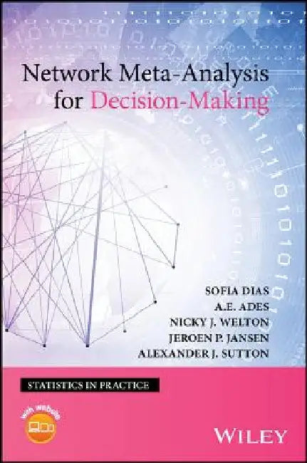 Network Meta-Analysis for Decision-Making by Sofia Dias