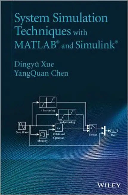 System Simulation Techniques with MATLAB and Simulink by Dingyu Xue