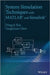 System Simulation Techniques with MATLAB and Simulink by Dingyu Xue