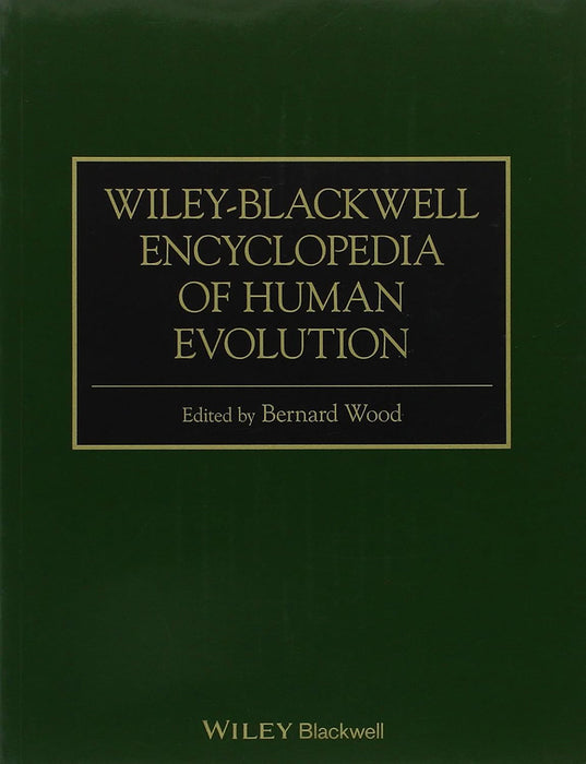 Wiley-Blackwell Encyclopedia Of Human Evolution by Bernard Wood