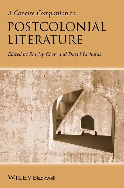 A Concise Companion To Postcolonial Literature by Shirley Chew, David Richards