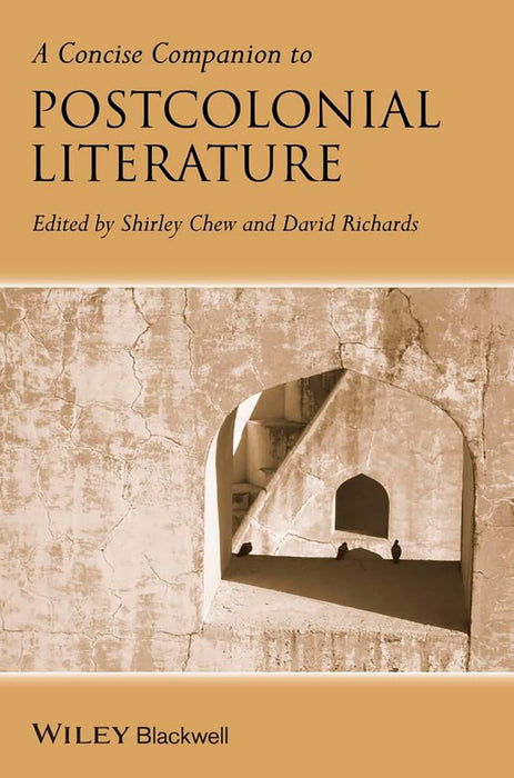 A Concise Companion To Postcolonial Literature by Shirley Chew, David Richards