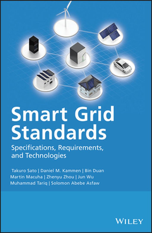 Smart Grid Standards: Specifications, Requirements, and Technologies by Takuro Sato