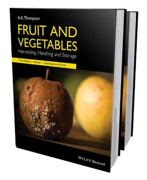Fruit and Vegetables: Harvesting, Handling and Storage, 2 Volume Set by Anthony Keith Thompson