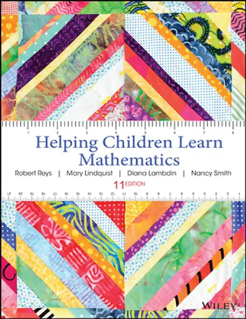 Helping Children Learn Mathematics, 11th Edition by Robert Reys, Mary Lindquist, Diana V. Lambdin (Indiana University), Nancy L. Smith (Emporia State University)