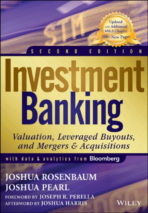Investment Banking: Valuation, Leveraged Buyouts, and Mergers & Acquisitions by Joshua Rosenbaum