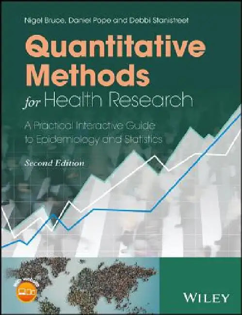 Quantitative Methods for Health Research: A Practical Interactive Guide to Epidemiology and Statistics by Bruce