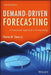 Demand-Driven Forecasting: A Structured Approach to Forecasting by Charles W. Chase