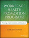 Workplace Health Promotion Programs: Planning, Implementation, and Evaluation by Carl I. Fertman