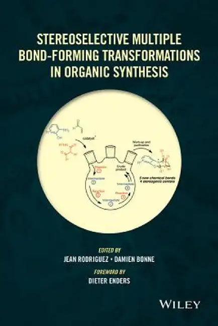 Stereoselective Multiple Bond-Forming Transformations in Organic Synthesis by Jean Rodriguez
