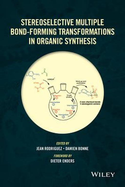Stereoselective Multiple Bond-Forming Transformations in Organic Synthesis by Jean Rodriguez
