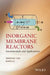 Inorganic Membrane Reactors: Fundamentals and Applications by Xiaoyao Tan