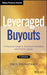Leveraged Buyouts, + Website: A Practical Guide to Investment Banking and Private Equity by Paul Pignataro