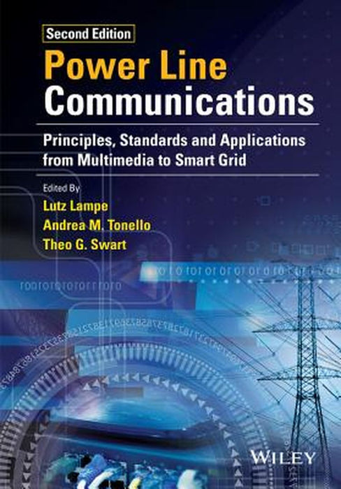 Power Line Communications: Principles, Standards and Applications from Multimedia to Smart Grid by Andrea M. Tonello, Theo G. Swart, Theo G. Swart