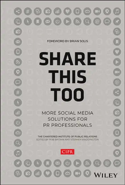 Share This Too: More Social Media Solutions for PR Professionals by Cipr (Chartered Institute of Public Rela