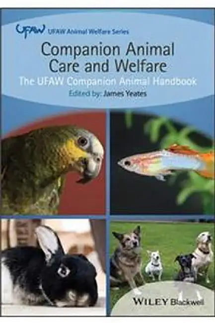 Companion Animal Care And Welfare - The Ufaw Companion Animal Handbook by Yeates
