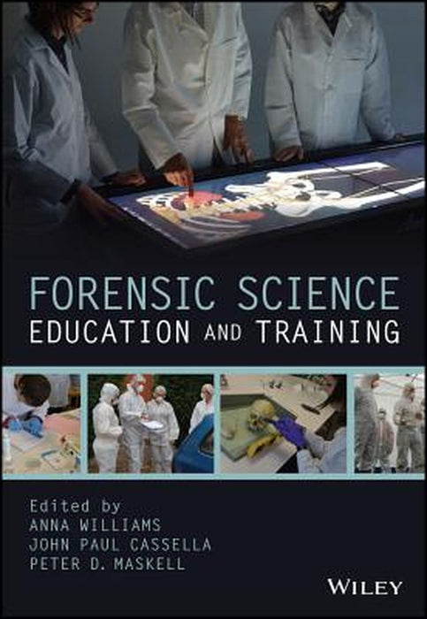 Forensic Science Education and Training: A Tool-Kit for Lecturers and Practitioner Trainers by Anna Williams