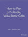 How to Plan a Profitable, Wow-Factor Gala by Scott C. Stevenson