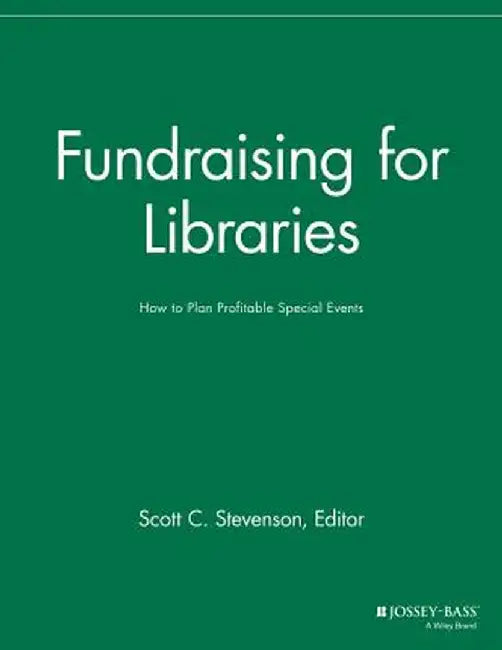 Fundraising for Libraries: How to Plan Profitable Special Events by Scott C. Stevenson