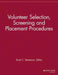 Volunteer Selection, Screening and Placement Procedures: 66 Tips and Actions You Can Take to Ensure the Best Volunteer Fit by Scott C. Stevenson