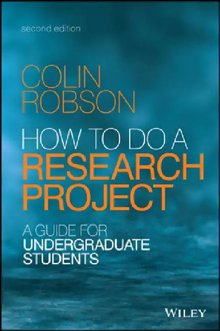 How to Do a Research Project: A Guide for Undergraduate Students by Colin Robson