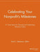 Celebrating Your Nonprofit's Milestones: 81 Great Ideas for Planning and Celebrating Milestone Events by Scott C. Stevenson