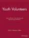 Youth Volunteers: How to Recruit, Train, Motivate and Reward Young Volunteers by Scott C. Stevenson