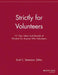 Strictly for Volunteers: 111 Tips, Ideas and Morsels of Wisdom for Anyone Who Volunteers by Scott C. Stevenson