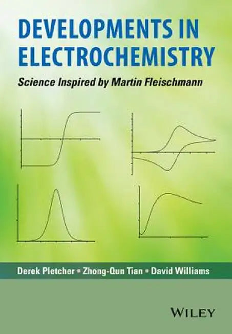Developments in Electrochemistry: Science Inspired by Martin Fleischmann by Derek Pletcher