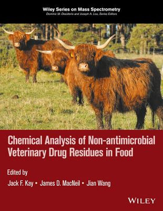 Chemical Analysis of Non-Antimicrobial Veterinary Drug Residues in Food by Jack F. Kay