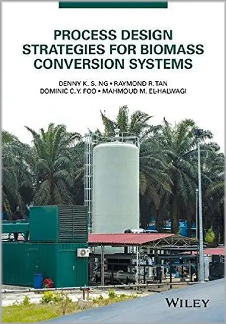 Process Design Strategies For Biomass Conversion Systems by Denny K. S. Ng