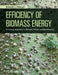 Efficiency Of Biomass Energy: An Exergy Approach to Biofuels, Power, and Biorefineries by Krzysztof J. Ptasinski