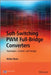Soft-Switching PWM Full-Bridge Converters: Topologies, Control, and Design by Xinbo Ruan