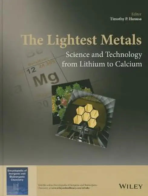 The Lightest Metals: Science and Technology from Lithium to Calcium by Timothy P. Hanusa