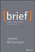Brief: Make a Bigger Impact by Saying Less by Joseph McCormack