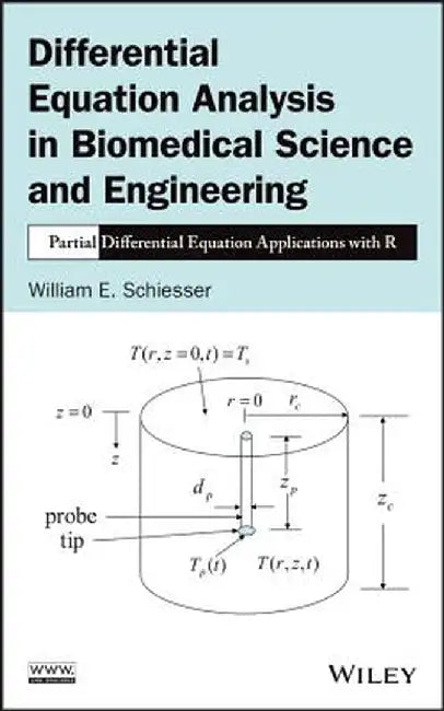 Differential Equation Analysis in Biomedical Science and Engineering: Partial Differential Equation Applications with R by William E. Schiesser