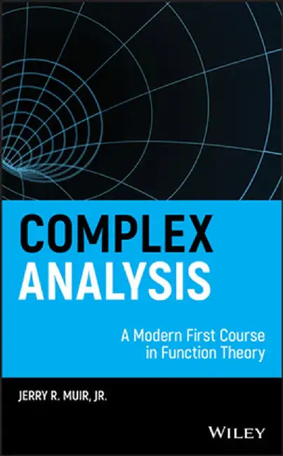 Complex Analysis: A Modern First Course in Function Theory by Jerry R. Muir