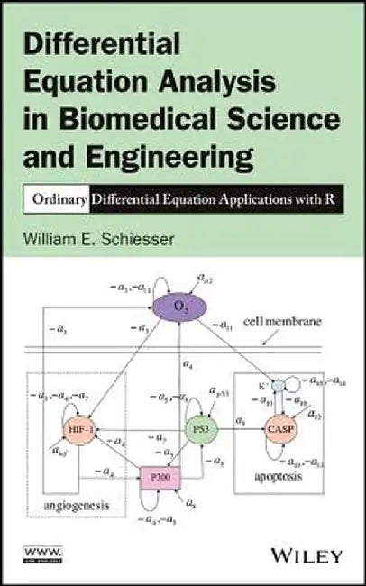Differential Equation Analysis in Biomedical Science and Engineering: Ordinary Differential Equation Applications with R by William E. Schiesser