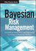 Bayesian Risk Management: A Guide to Model Risk and Sequential Learning in Financial Markets by Matt Sekerke
