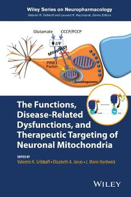 The Functions, Disease-Related Dysfunctions, and Therapeutic Targeting of Neuronal Mitochondria by Valentin K. Gribkoff