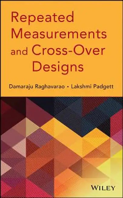 Repeated Measurements and Cross-Over Designs by Damaraju Raghavarao