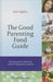 The Good Parenting Food Guide: Managing What Children Eat Without Making Food a Problem by Jane Ogden