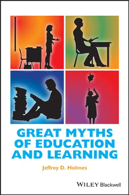 Great Myths Of Education And Learning by Jeffrey D. Holmes