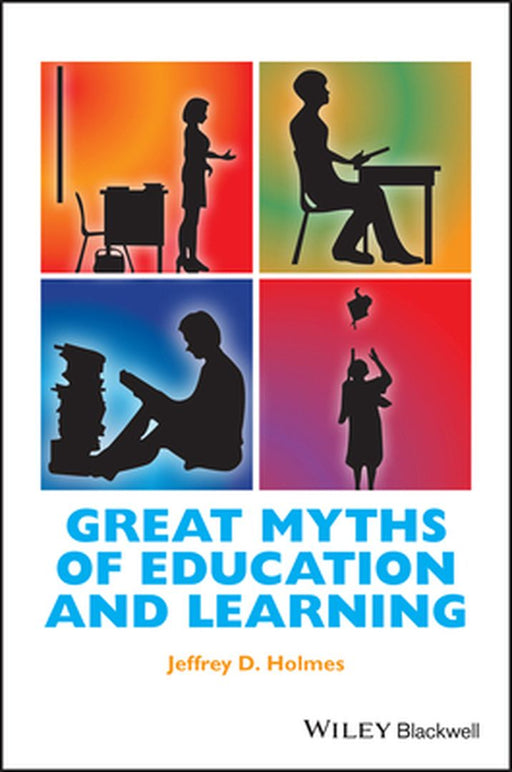 Great Myths Of Education And Learning by Jeffrey D. Holmes